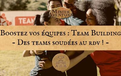 Organiser une activité de Team Building pour souder vos équipes
