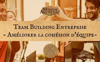 Team Building Entreprise : améliorer la cohésion d’équipe